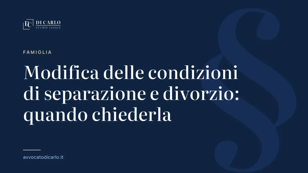 Modifica delle condizioni di separazione e divorzio: quando chiederla