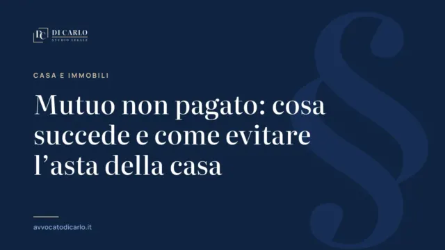 Mutuo non pagato: cosa succede e come evitare l’asta della casa