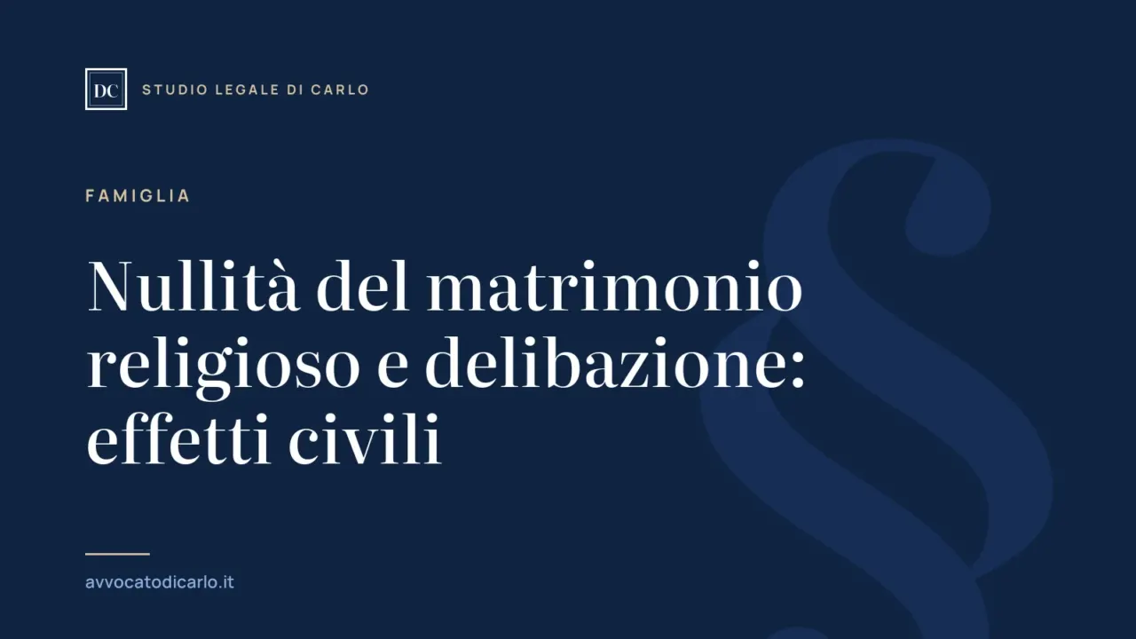 Nullità del matrimonio religioso e delibazione: effetti civili