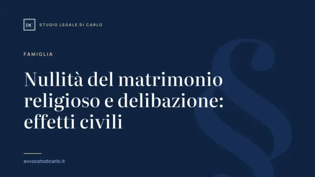 Nullità del matrimonio religioso e delibazione: effetti civili