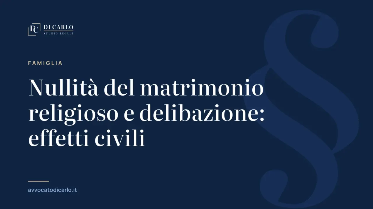 Nullità del matrimonio religioso e delibazione: effetti civili