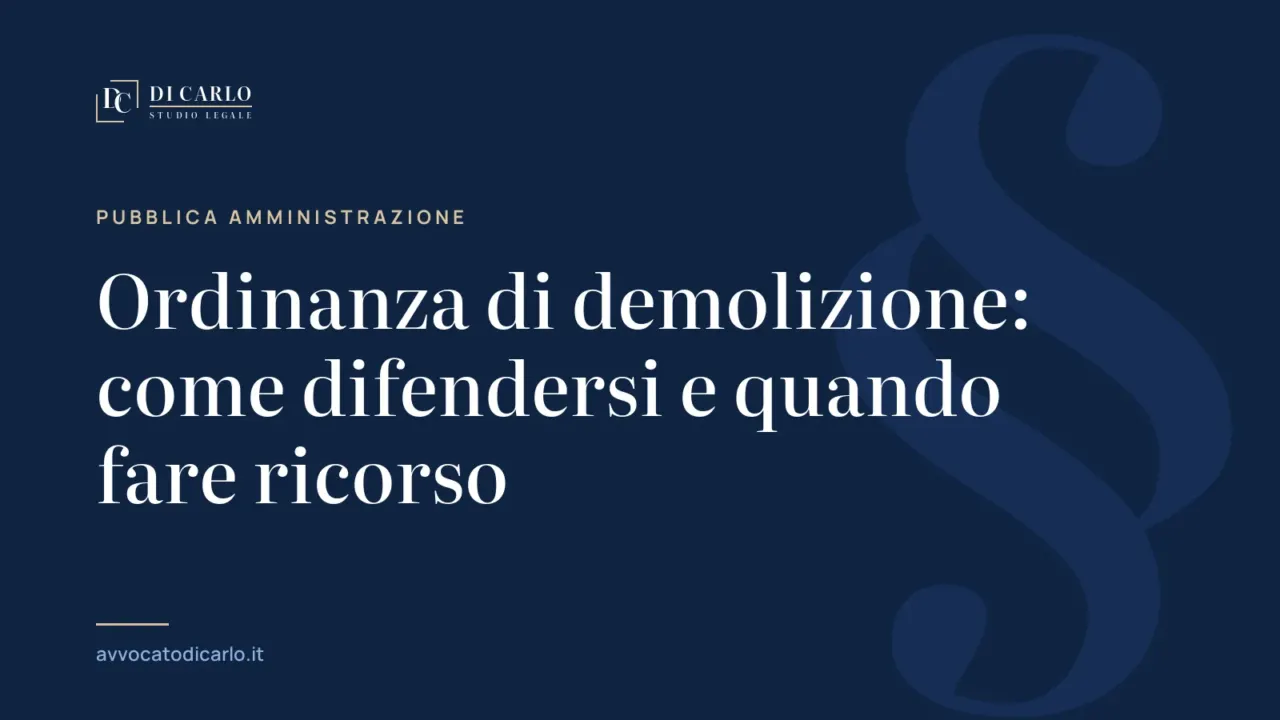 Ordinanza di demolizione: come difendersi e quando fare ricorso