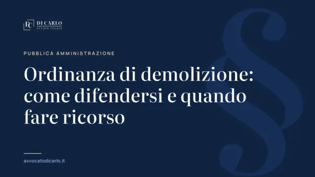 Ordinanza di demolizione: come difendersi e quando fare ricorso