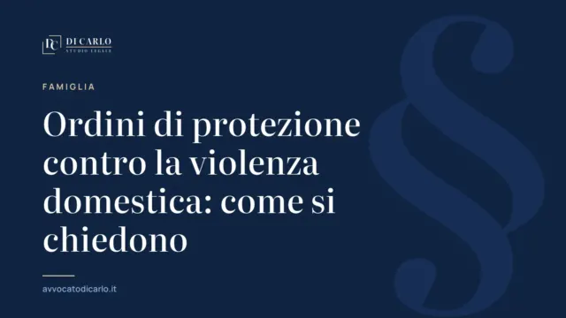 Ordini di protezione contro la violenza domestica: come si chiedono