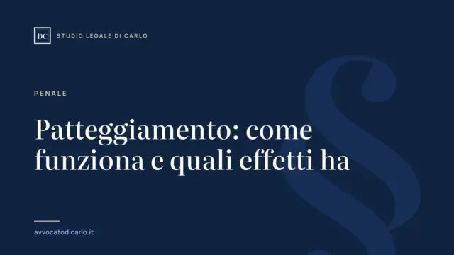 Patteggiamento: come funziona e quali effetti ha