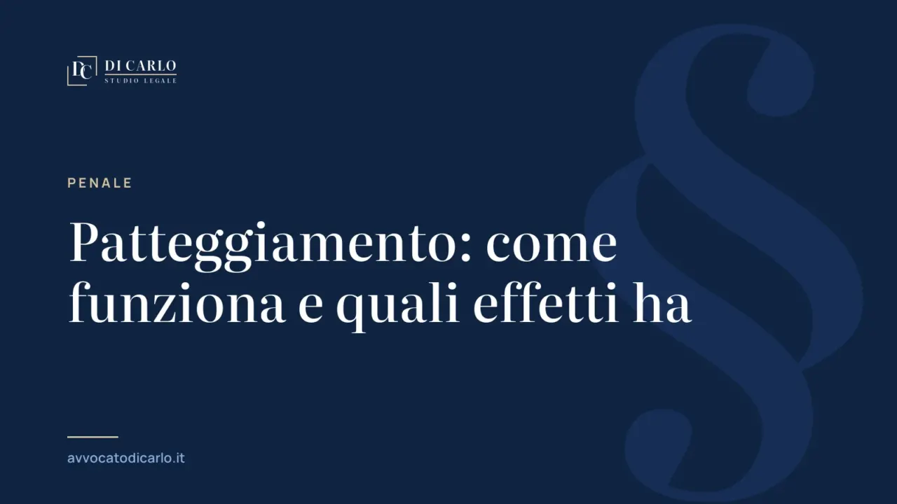 Patteggiamento: come funziona e quali effetti ha