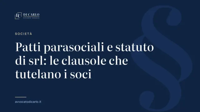 Patti parasociali e statuto di srl: le clausole che tutelano i soci