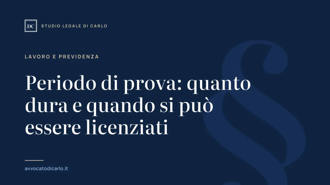 Periodo di prova: quanto dura e quando si può essere licenziati
