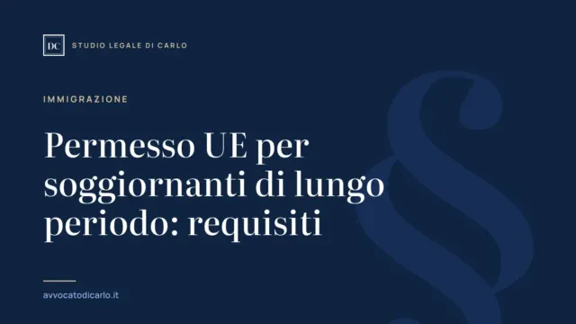 Permesso UE per soggiornanti di lungo periodo: requisiti