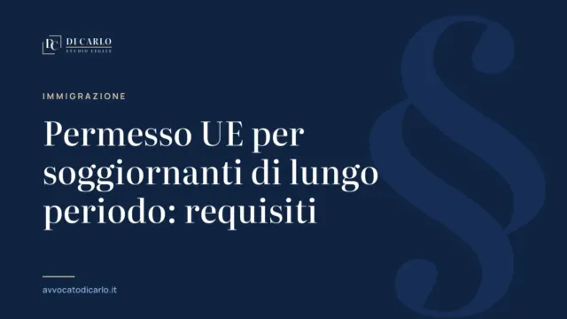 Permesso UE per soggiornanti di lungo periodo: requisiti