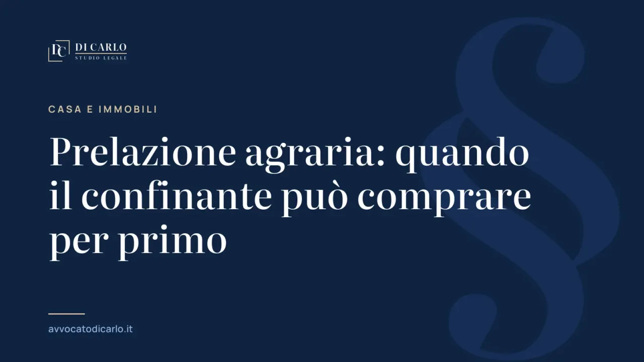 Prelazione agraria: quando il confinante può comprare per primo