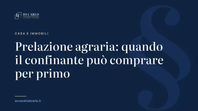 Prelazione agraria: quando il confinante può comprare per primo