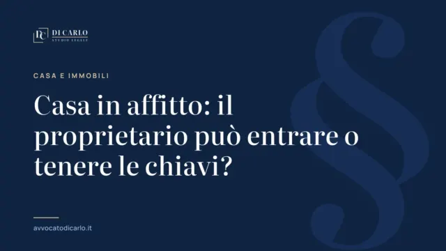 Casa in affitto: il proprietario può entrare o tenere le chiavi?