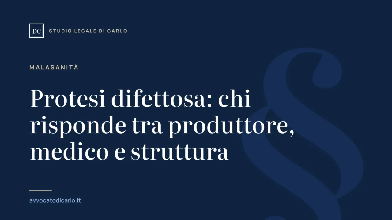 Protesi difettosa: chi risponde tra produttore, medico e struttura