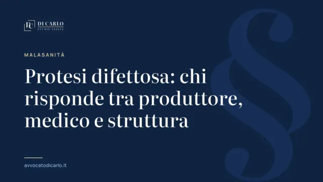 Protesi difettosa: chi risponde tra produttore, medico e struttura