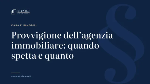 Provvigione dell’agenzia immobiliare: quando spetta e quanto