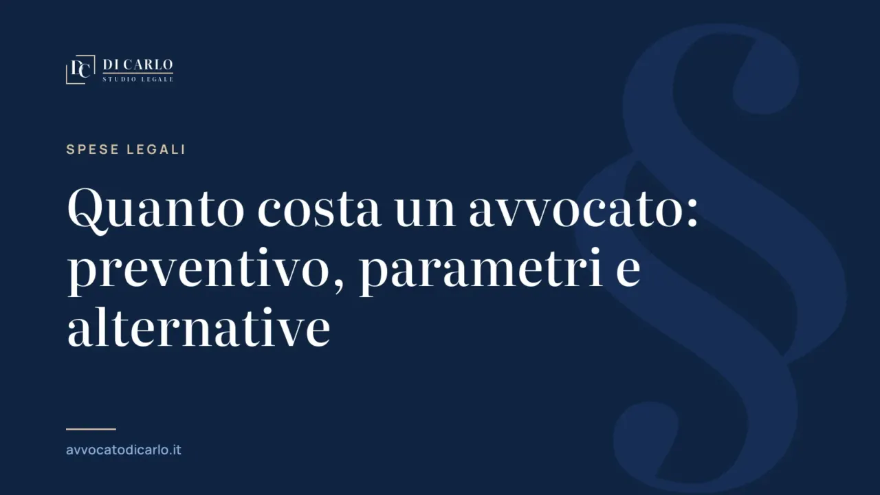 Quanto costa un avvocato: preventivo, parametri e alternative