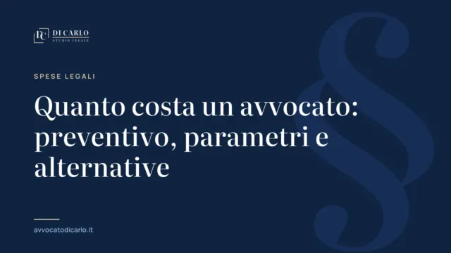 Quanto costa un avvocato: preventivo, parametri e alternative