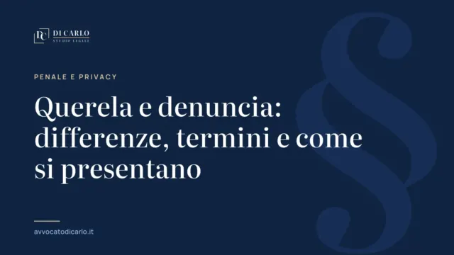 Querela e denuncia: differenze, termini e come si presentano