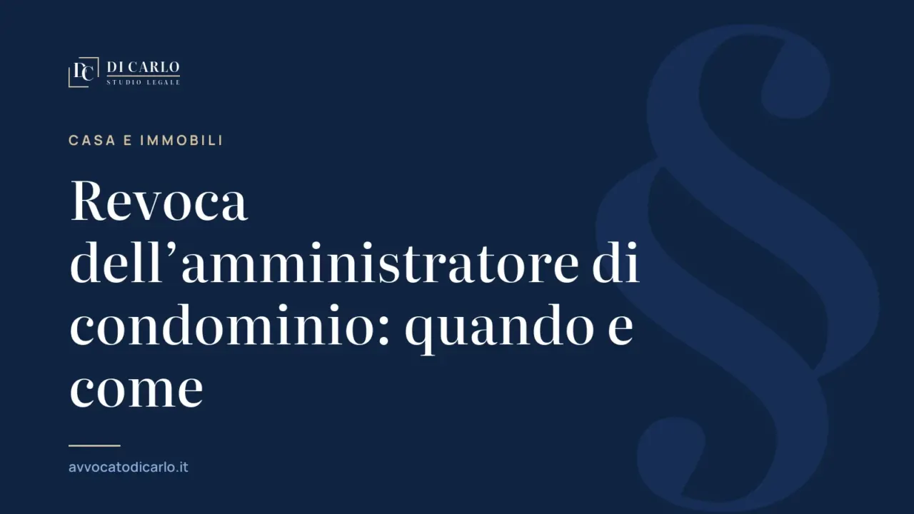 Revoca dell’amministratore di condominio: quando e come