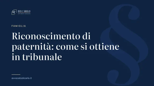 Riconoscimento di paternità: come si ottiene in tribunale