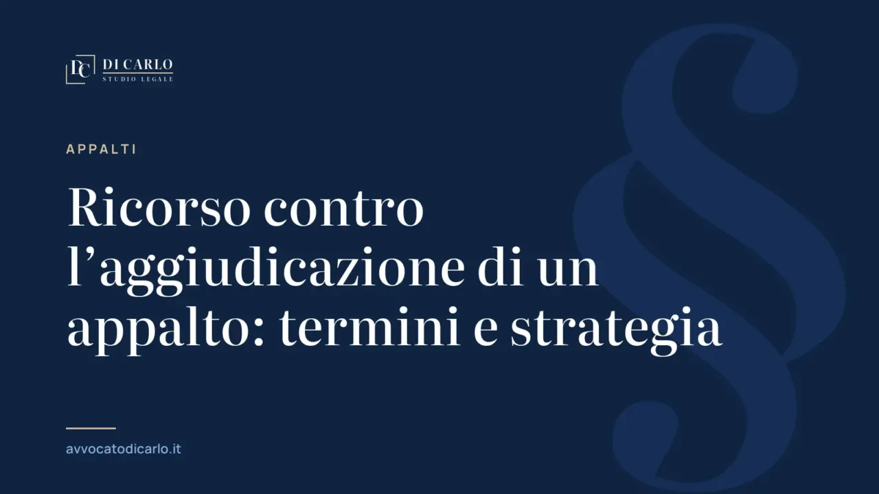 Ricorso contro l’aggiudicazione di un appalto: termini e strategia