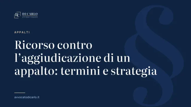 Ricorso contro l’aggiudicazione di un appalto: termini e strategia