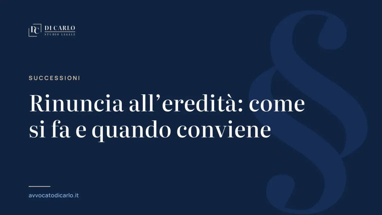 Rinuncia all’eredità: come si fa e quando conviene