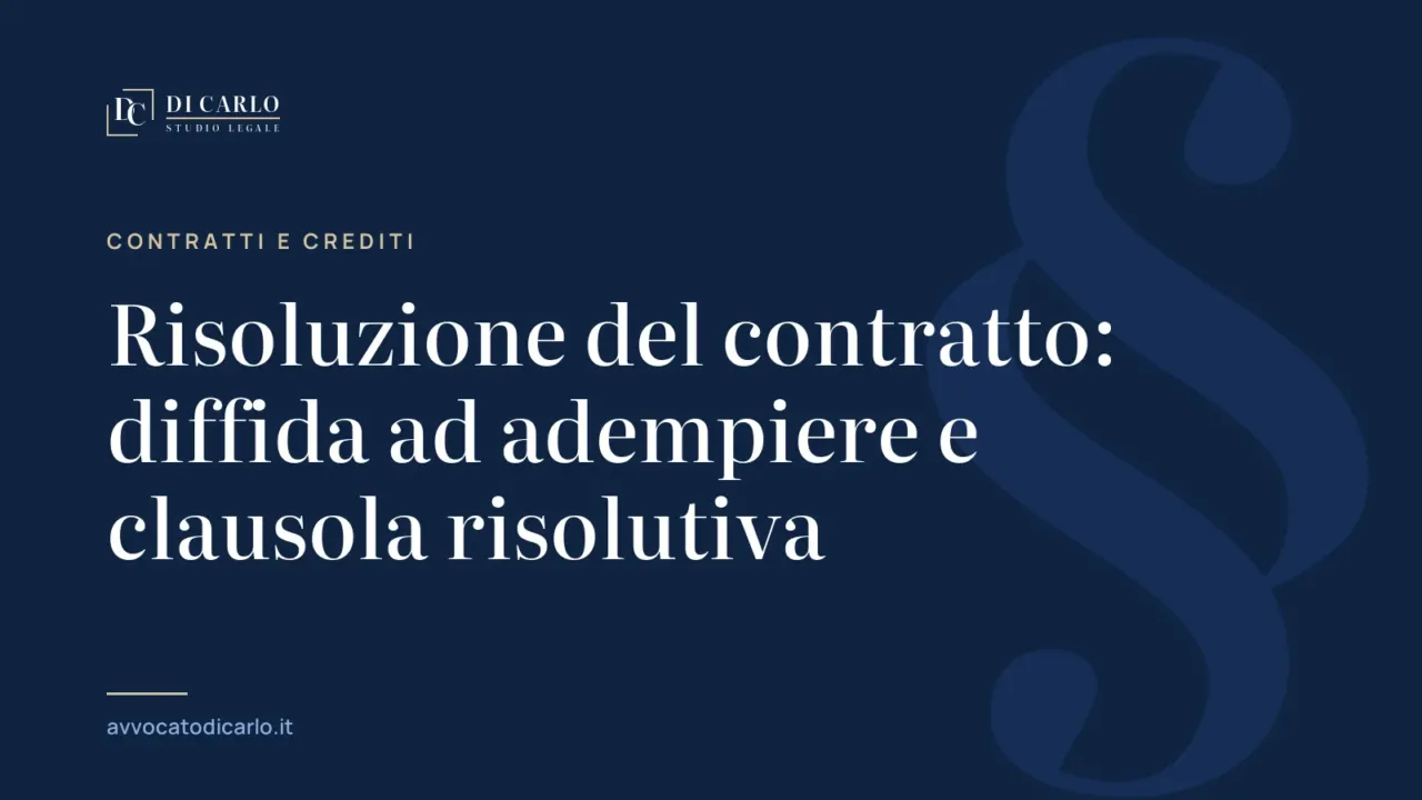 Risoluzione del contratto: diffida ad adempiere e clausola risolutiva