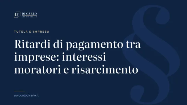Ritardi di pagamento tra imprese: interessi moratori e risarcimento