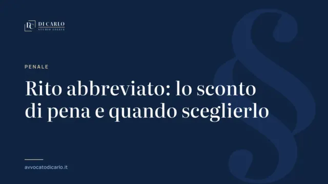 Rito abbreviato: lo sconto di pena e quando sceglierlo