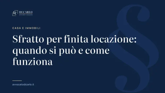 Sfratto per finita locazione: quando si può e come funziona