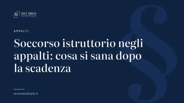 Soccorso istruttorio negli appalti: cosa si sana dopo la scadenza
