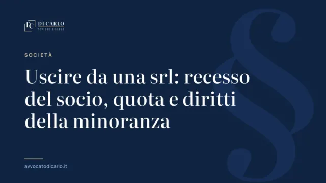 Uscire da una srl: recesso del socio, quota e diritti della minoranza