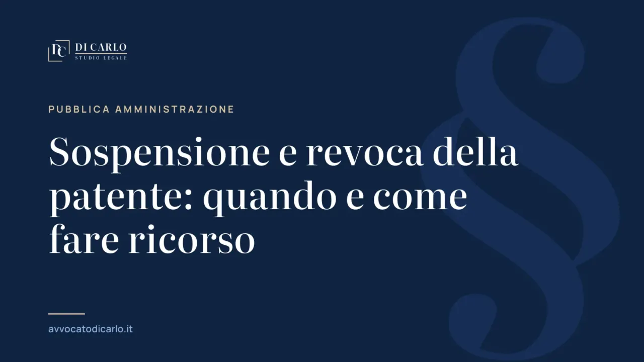 Sospensione e revoca della patente: quando e come fare ricorso