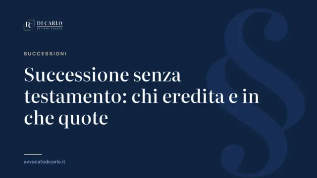 Successione senza testamento: chi eredita e in che quote