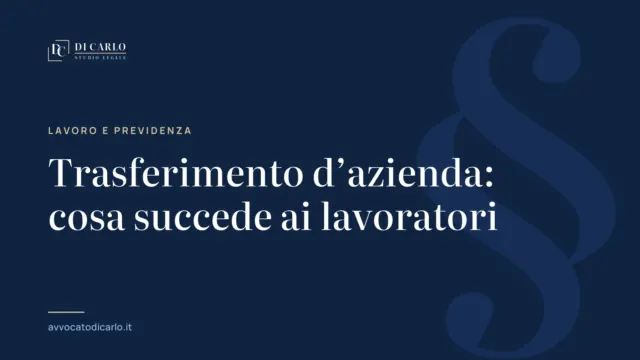 Trasferimento d’azienda: cosa succede ai lavoratori