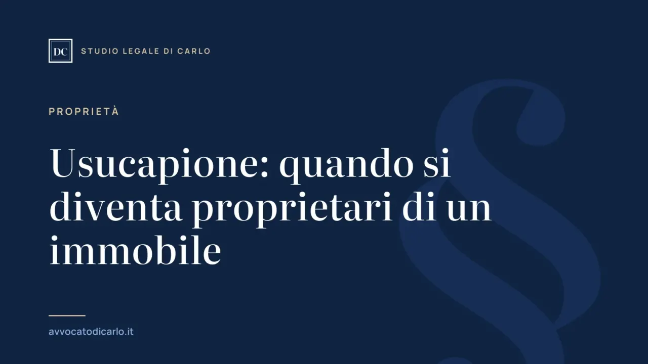Usucapione: quando si diventa proprietari di un immobile