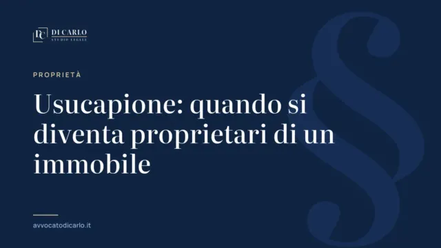 Usucapione: quando si diventa proprietari di un immobile