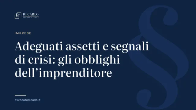Adeguati assetti e segnali di crisi: gli obblighi dell’imprenditore