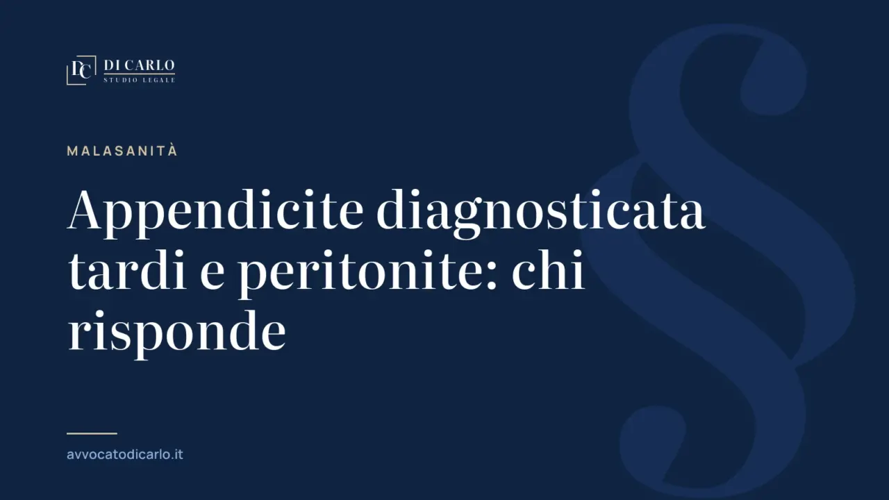 Appendicite diagnosticata tardi e peritonite: chi risponde