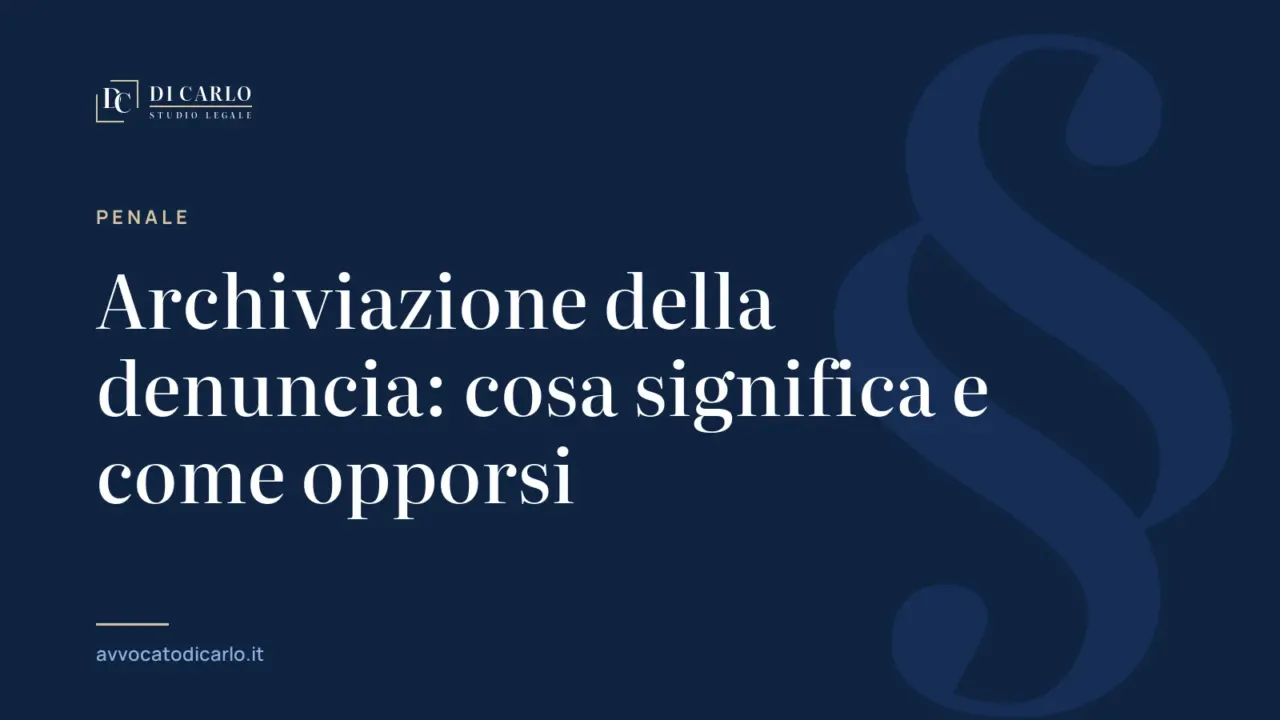 Archiviazione della denuncia: cosa significa e come opporsi