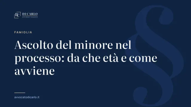 Ascolto del minore nel processo: da che età e come avviene