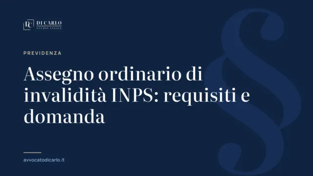 Assegno ordinario di invalidità INPS: requisiti e domanda
