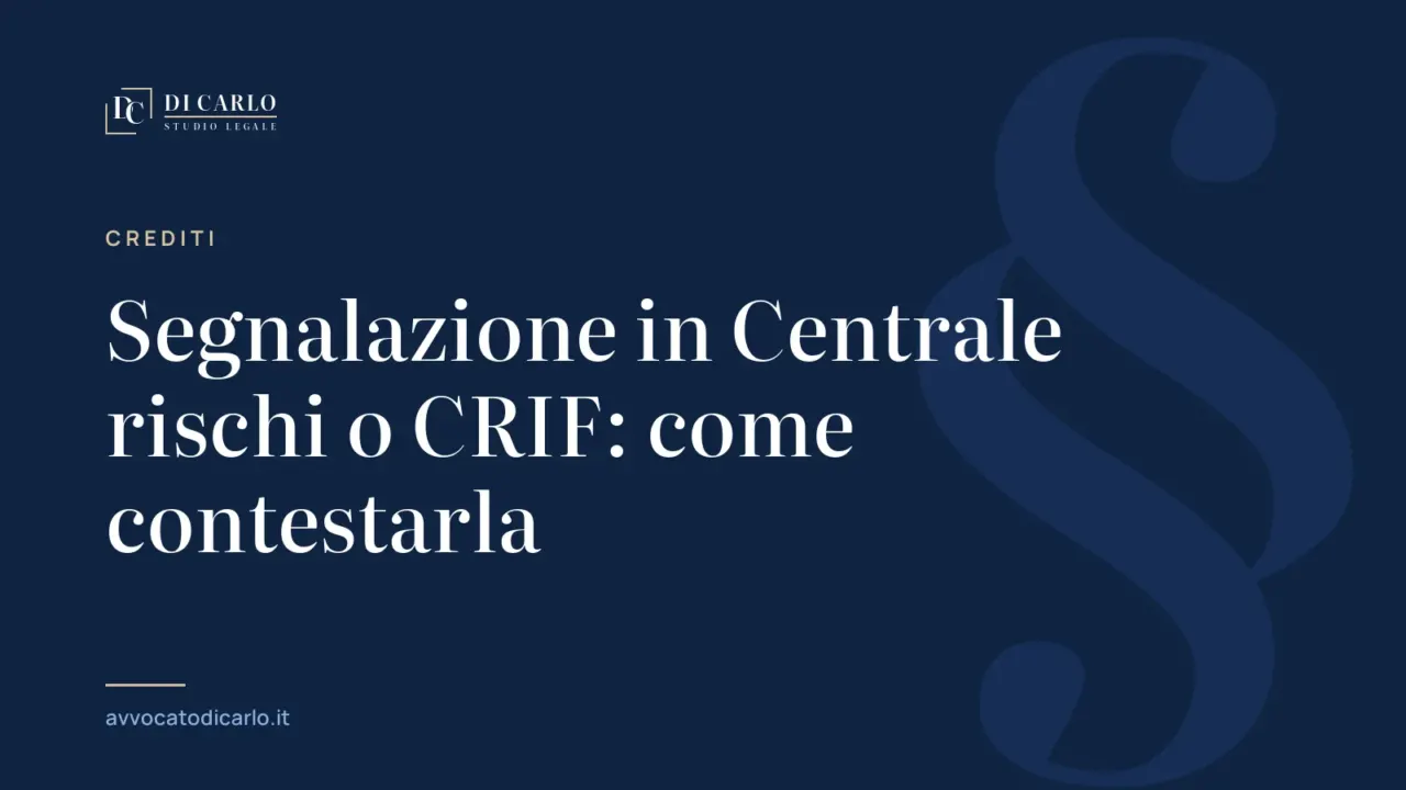Segnalazione in Centrale rischi o CRIF: come contestarla