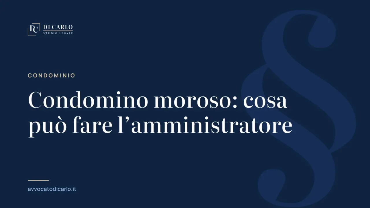 Condomino moroso: cosa può fare l’amministratore