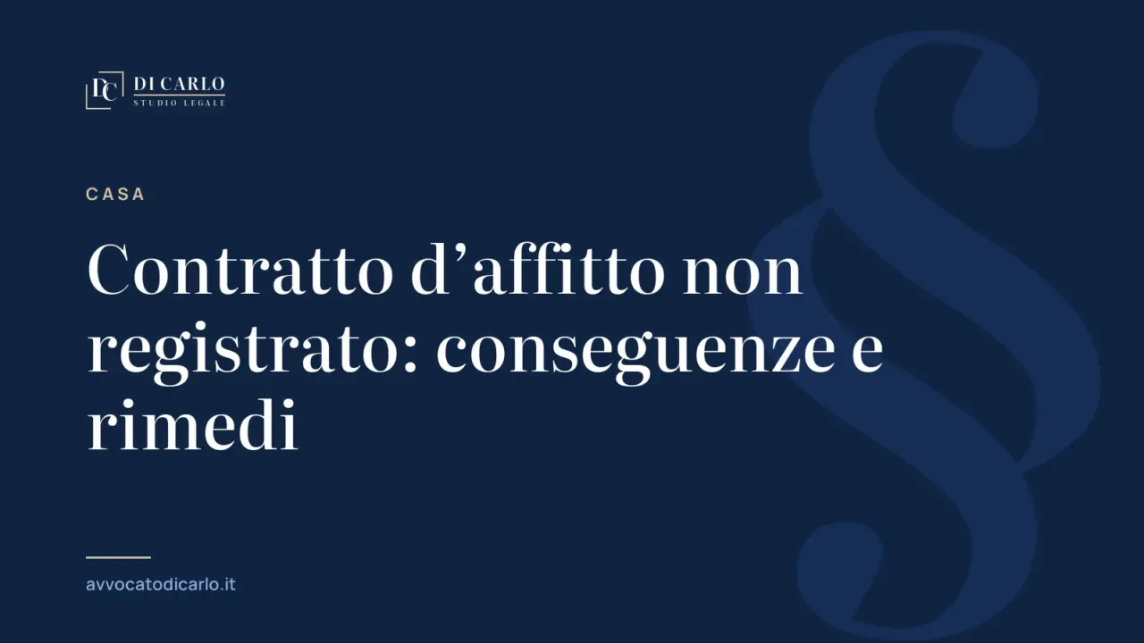 Contratto d’affitto non registrato: conseguenze e rimedi