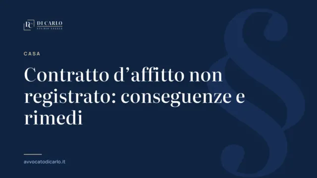 Contratto d’affitto non registrato: conseguenze e rimedi
