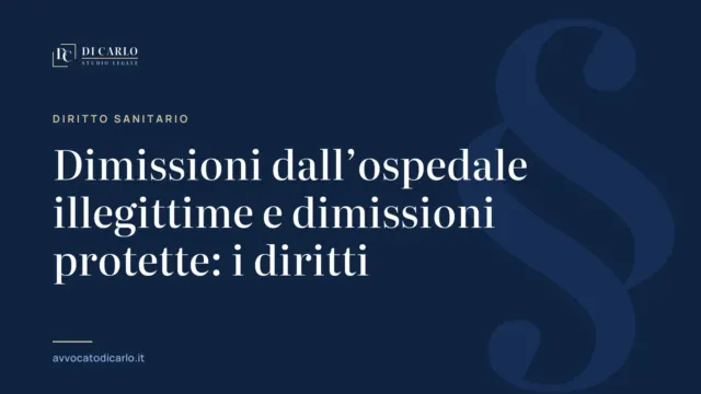 Dimissioni dall’ospedale illegittime e dimissioni protette: i diritti