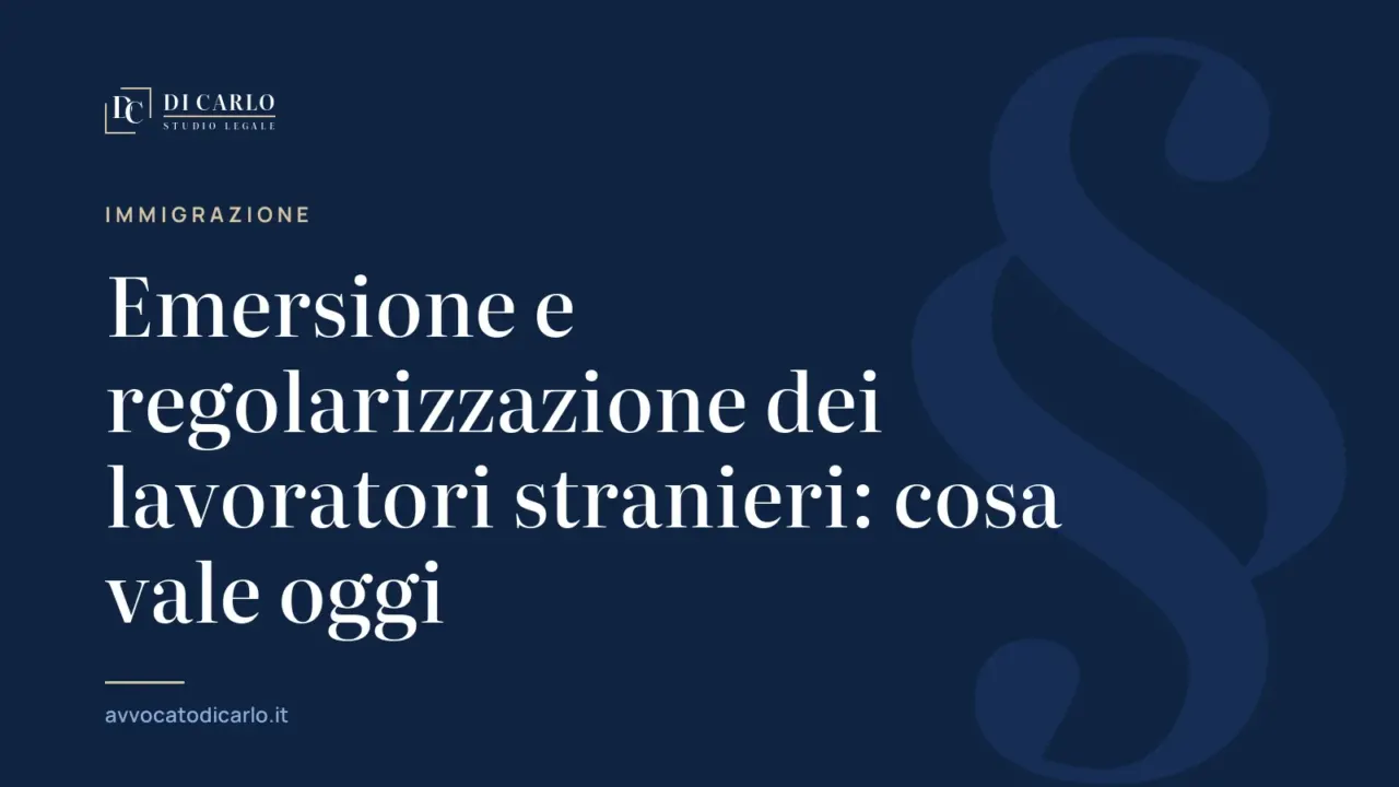 Emersione e regolarizzazione dei lavoratori stranieri: cosa vale oggi